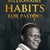 BILLIONAIRE HABITS FOR PASTORS